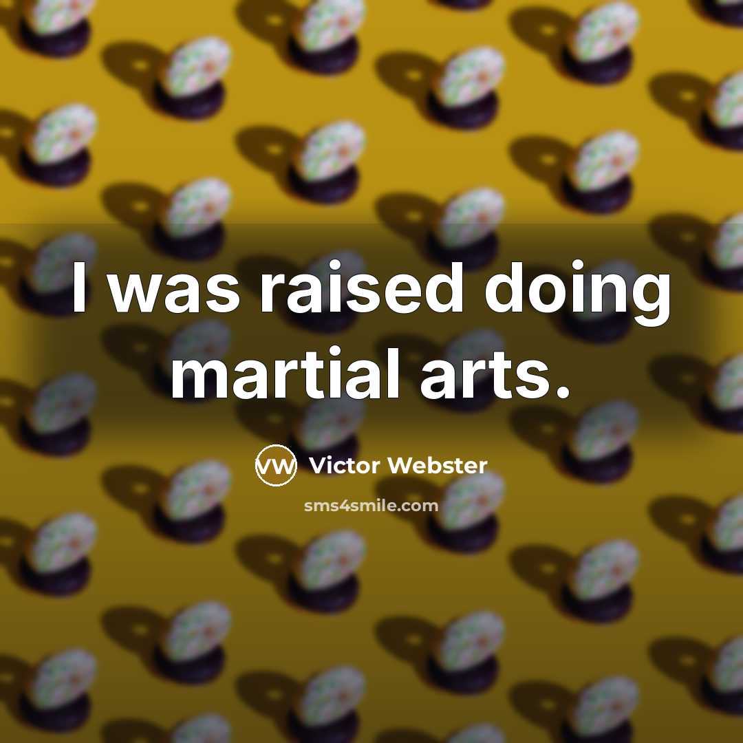 “I was raised doing martial arts.…” quote by Victor Webster