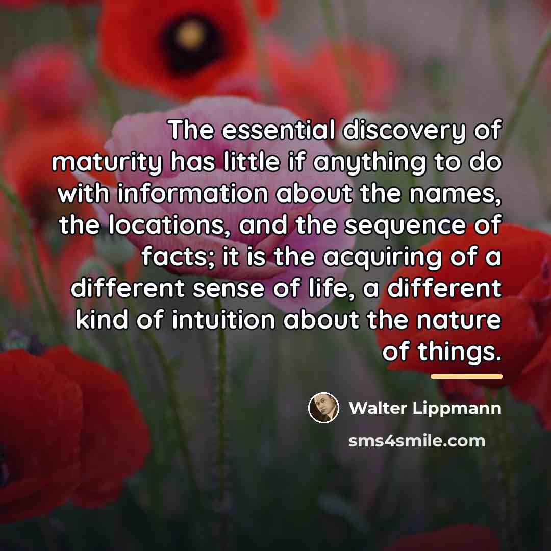 “The essential discovery of maturity has little if anything to…” quote by Walter Lippmann