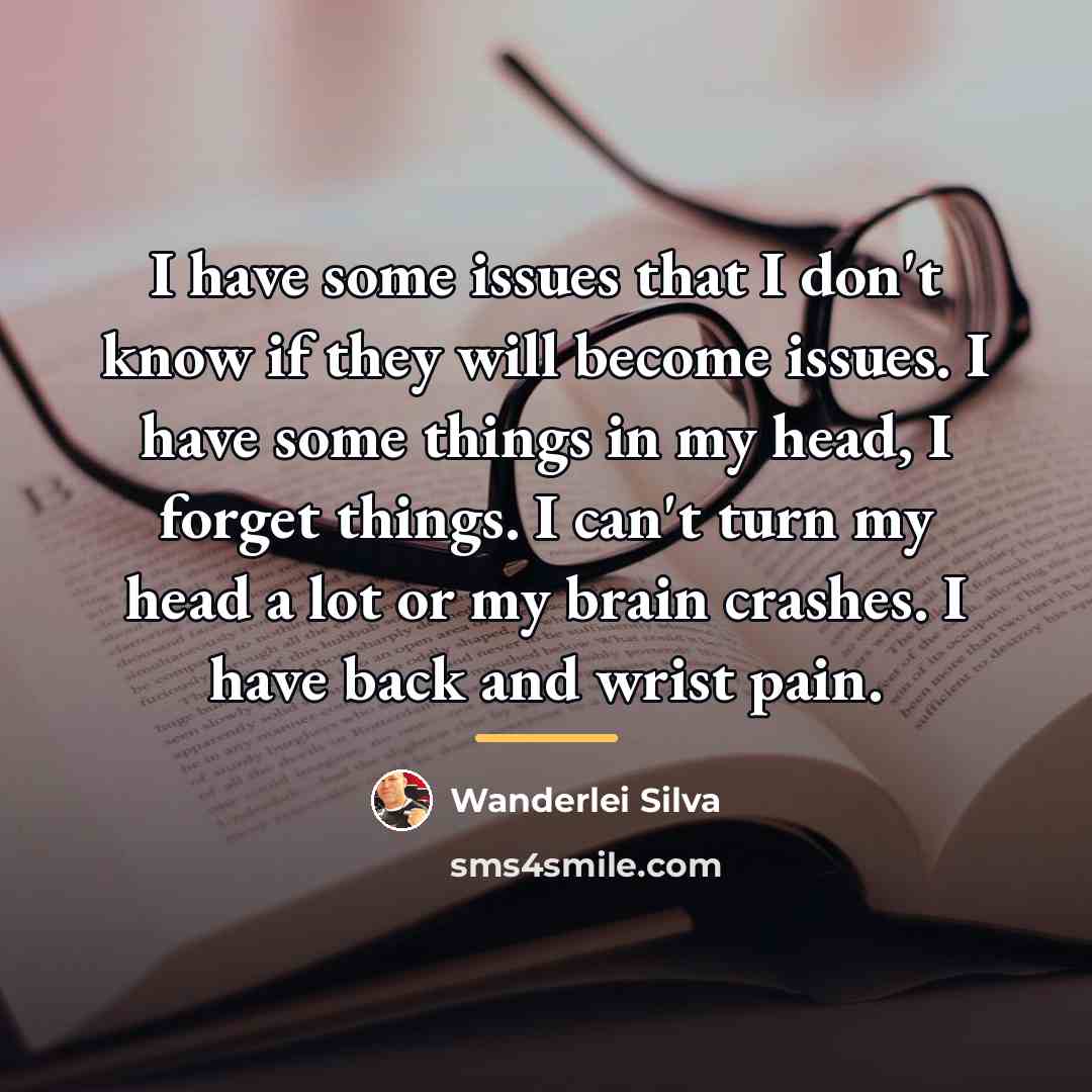 “I have some issues that I don't know if they…” quote by Wanderlei Silva