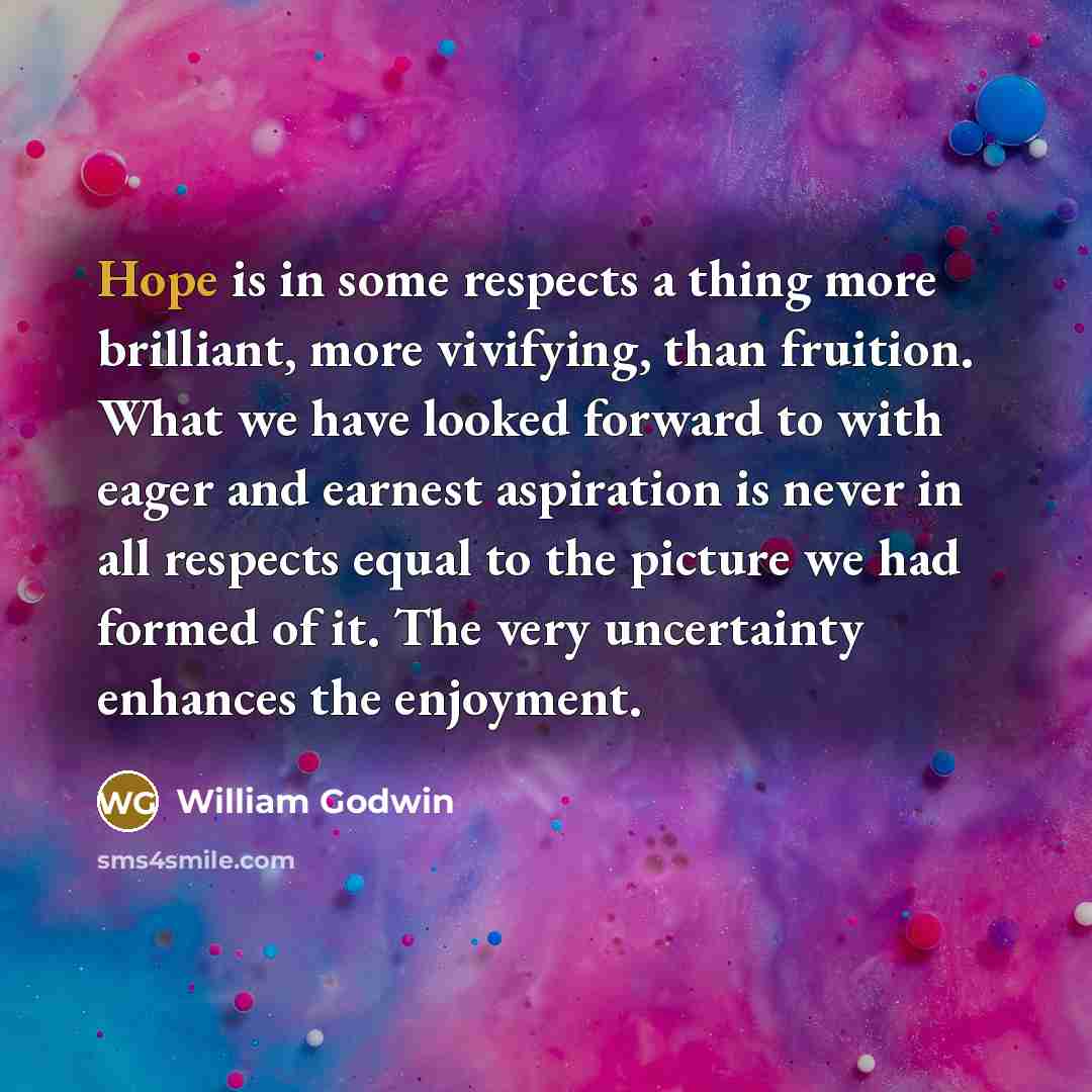 “Hope is in some respects a thing more brilliant, more…” quote by William Godwin