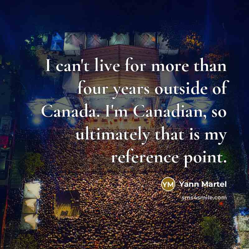 “I can't live for more than four years outside of…” quote by Yann Martel