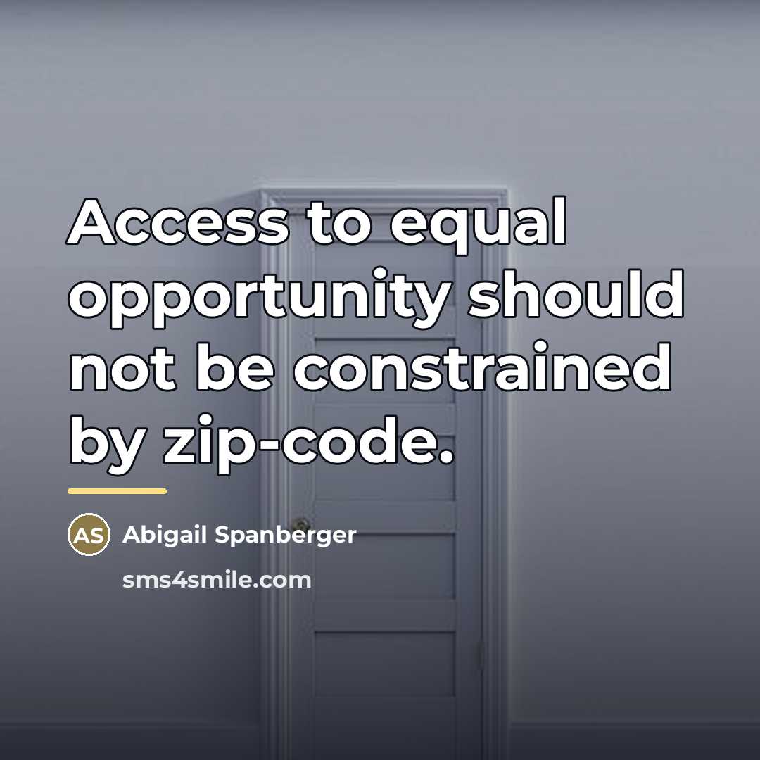 “Access to equal opportunity should not be constrained by zip-code.…” quote by Abigail Spanberger