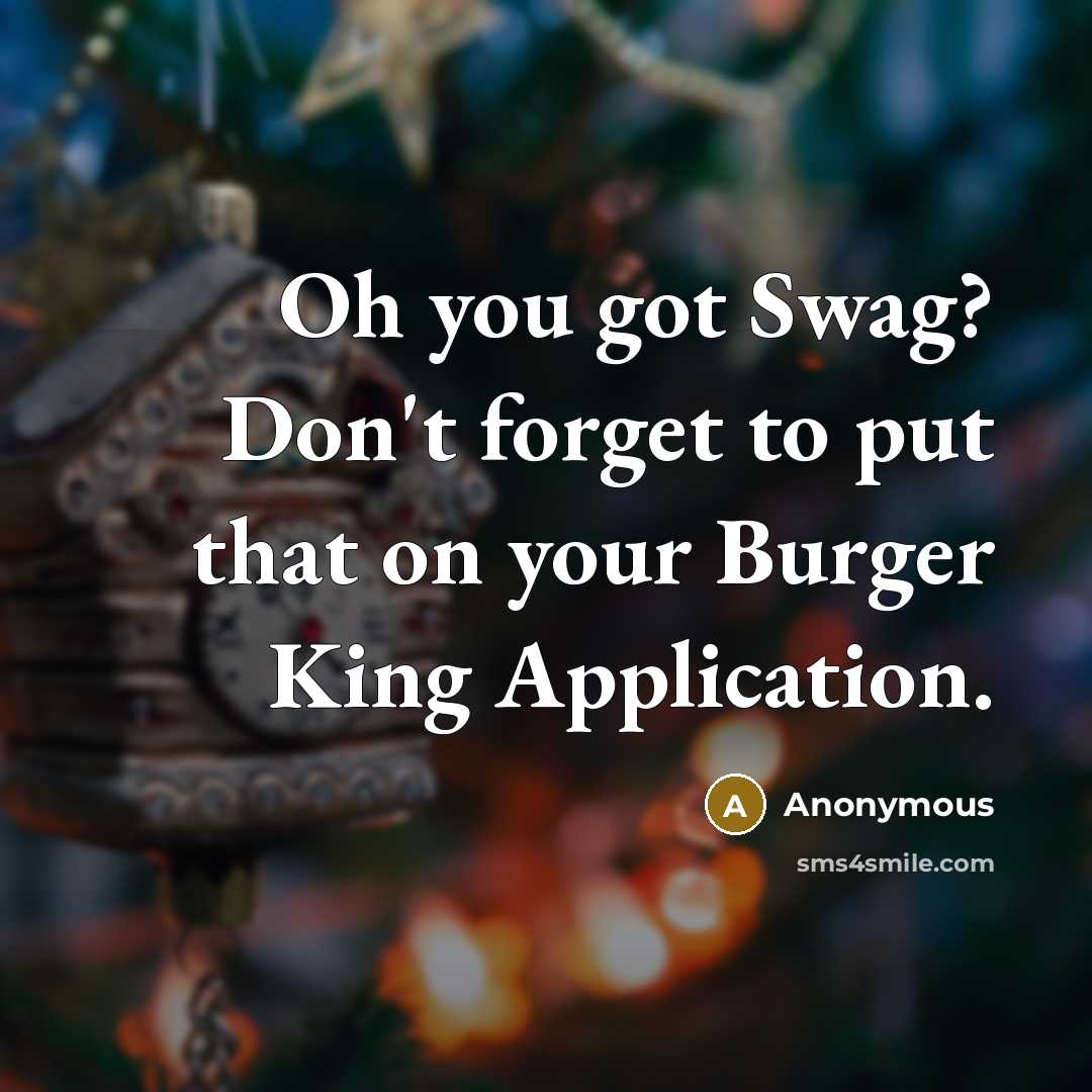 “Oh you got Swag? Don't forget to put that on…” quote by Anonymous