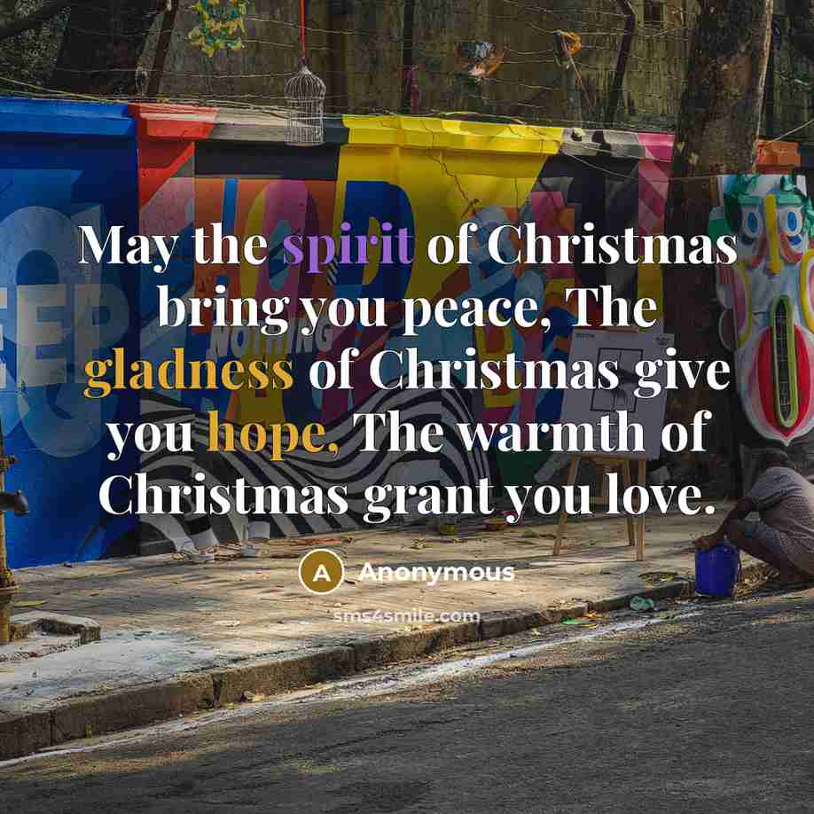 “May the spirit of Christmas bring you peace, The gladness…” quote by Anonymous