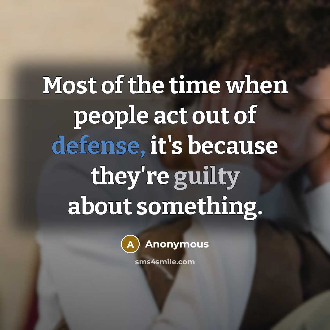 “Most of the time when people act out of defense,…” quote by Anonymous