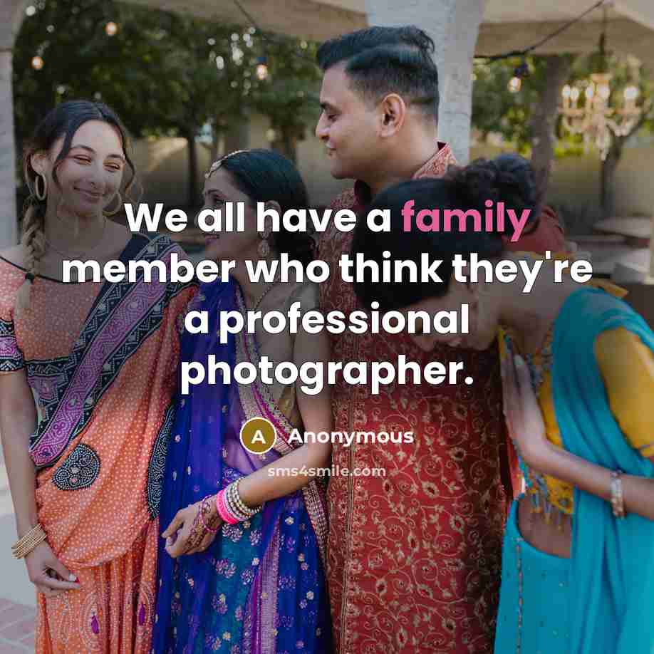 “We all have a family member who think they're a…” quote by Anonymous