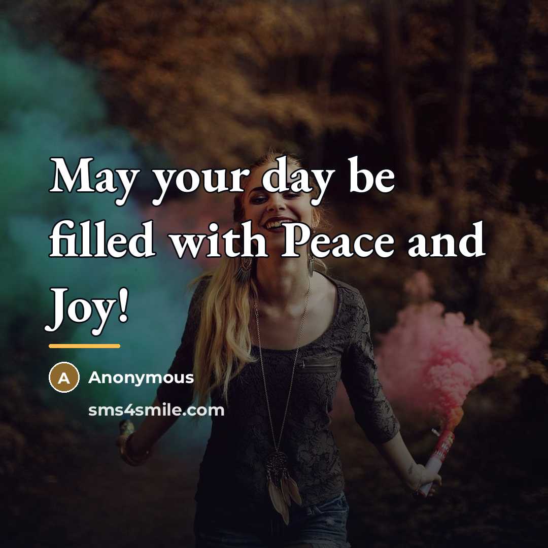 “May your day be filled with Peace and Joy!…” quote by Anonymous