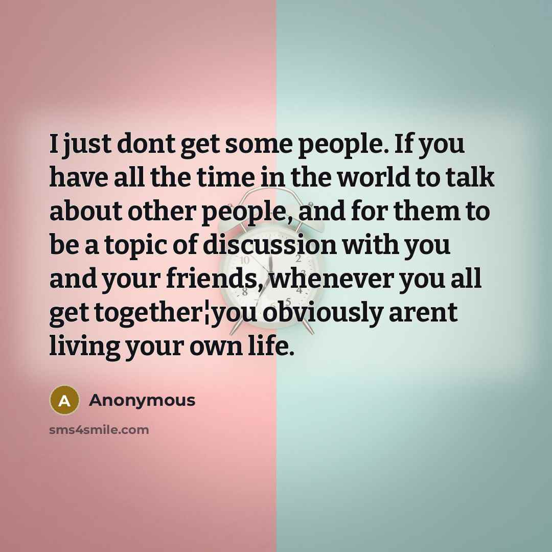 “I just dont get some people. If you have all…” quote by Anonymous