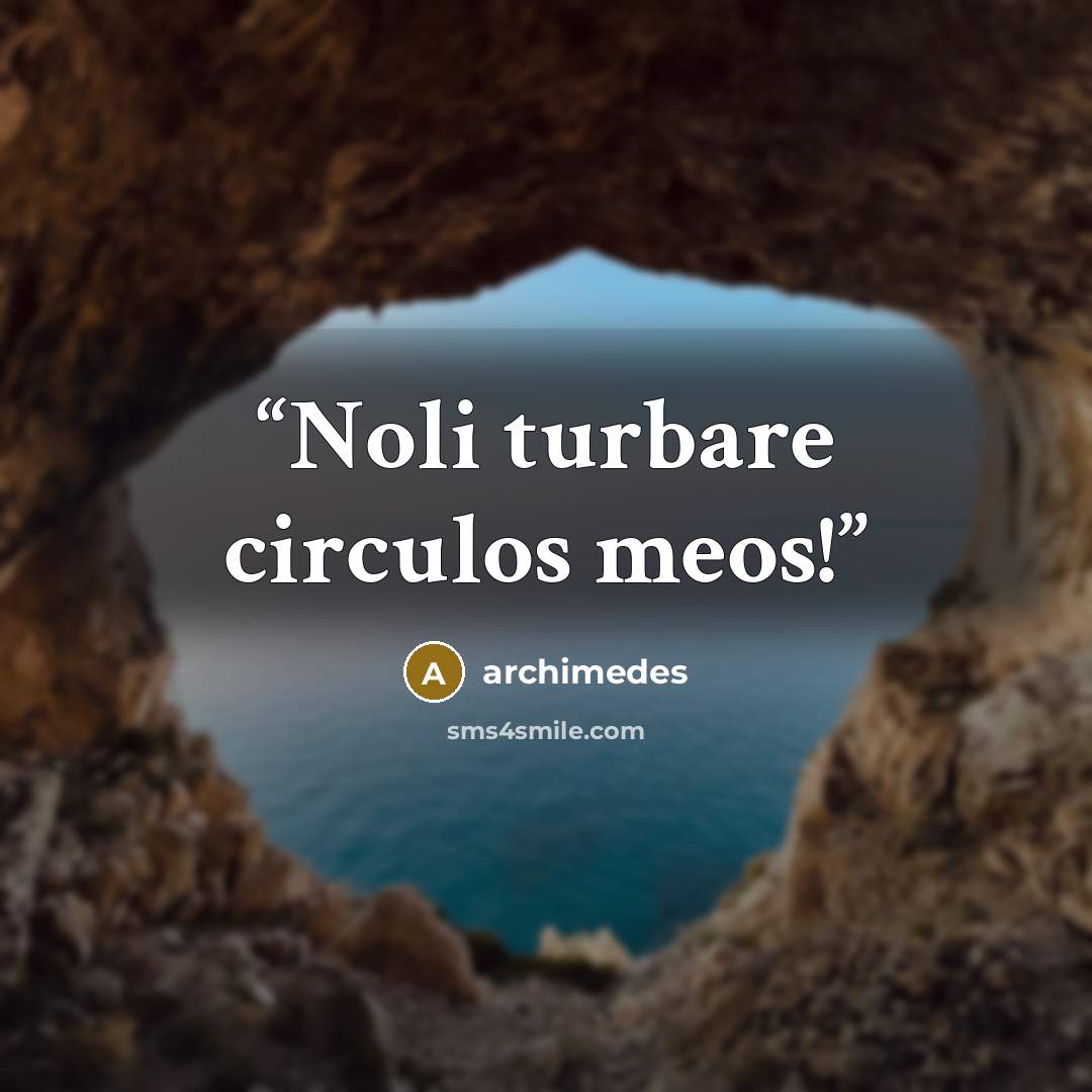 “Noli turbare circulos meos!” quote by archimedes