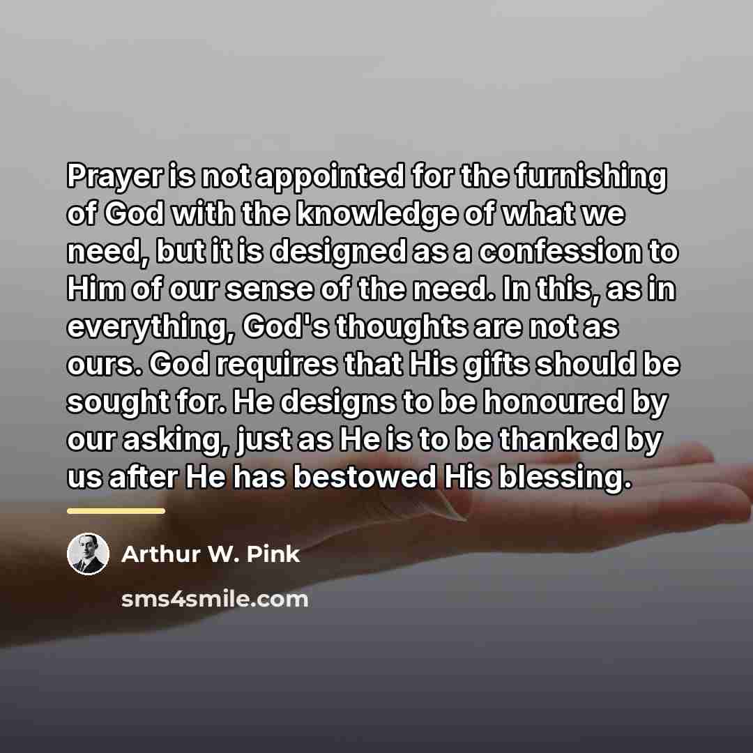 “Prayer is not appointed for the furnishing of God with…” quote by Arthur W. Pink