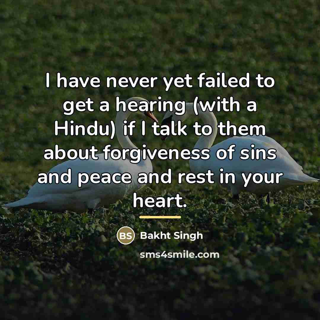 “I have never yet failed to get a hearing (with…” quote by Bakht Singh