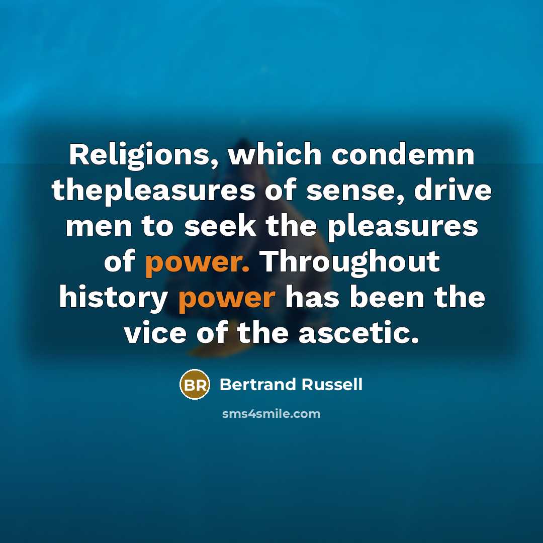 “Religions, which condemn thepleasures of sense, drive men to seek…” quote by Bertrand Russell