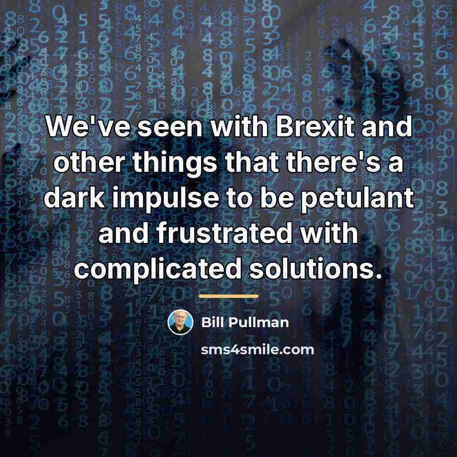 “We've seen with Brexit and other things that there's a…” quote by Bill Pullman
