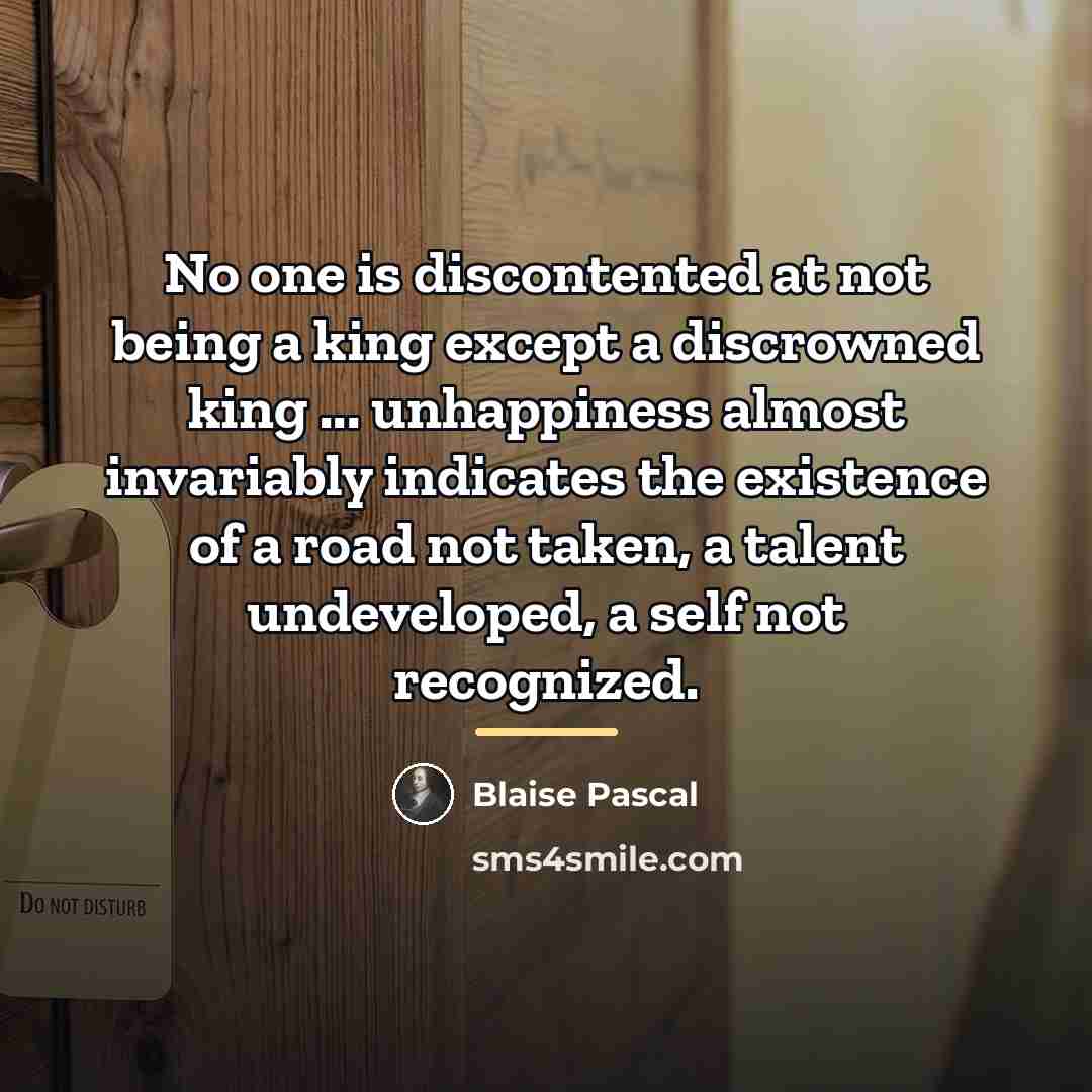 “No one is discontented at not being a king except…” quote by Blaise Pascal