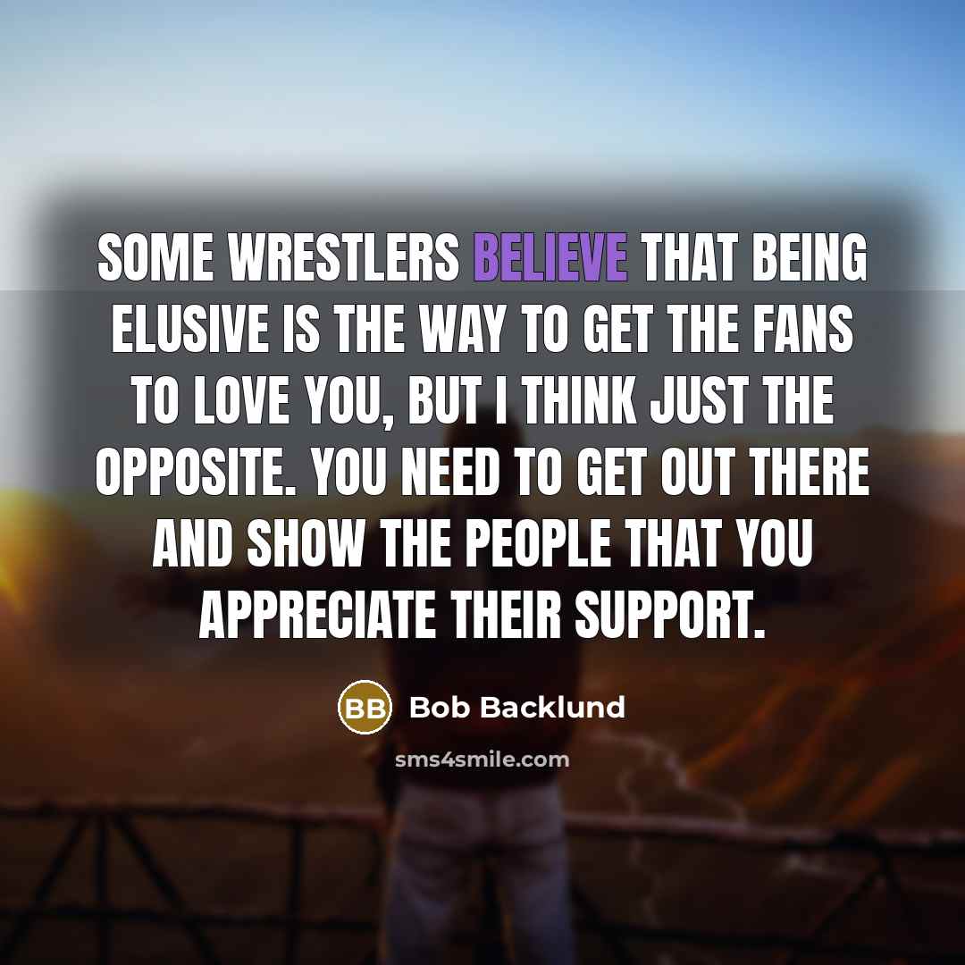“Some wrestlers believe that being elusive is the way to…” quote by Bob Backlund