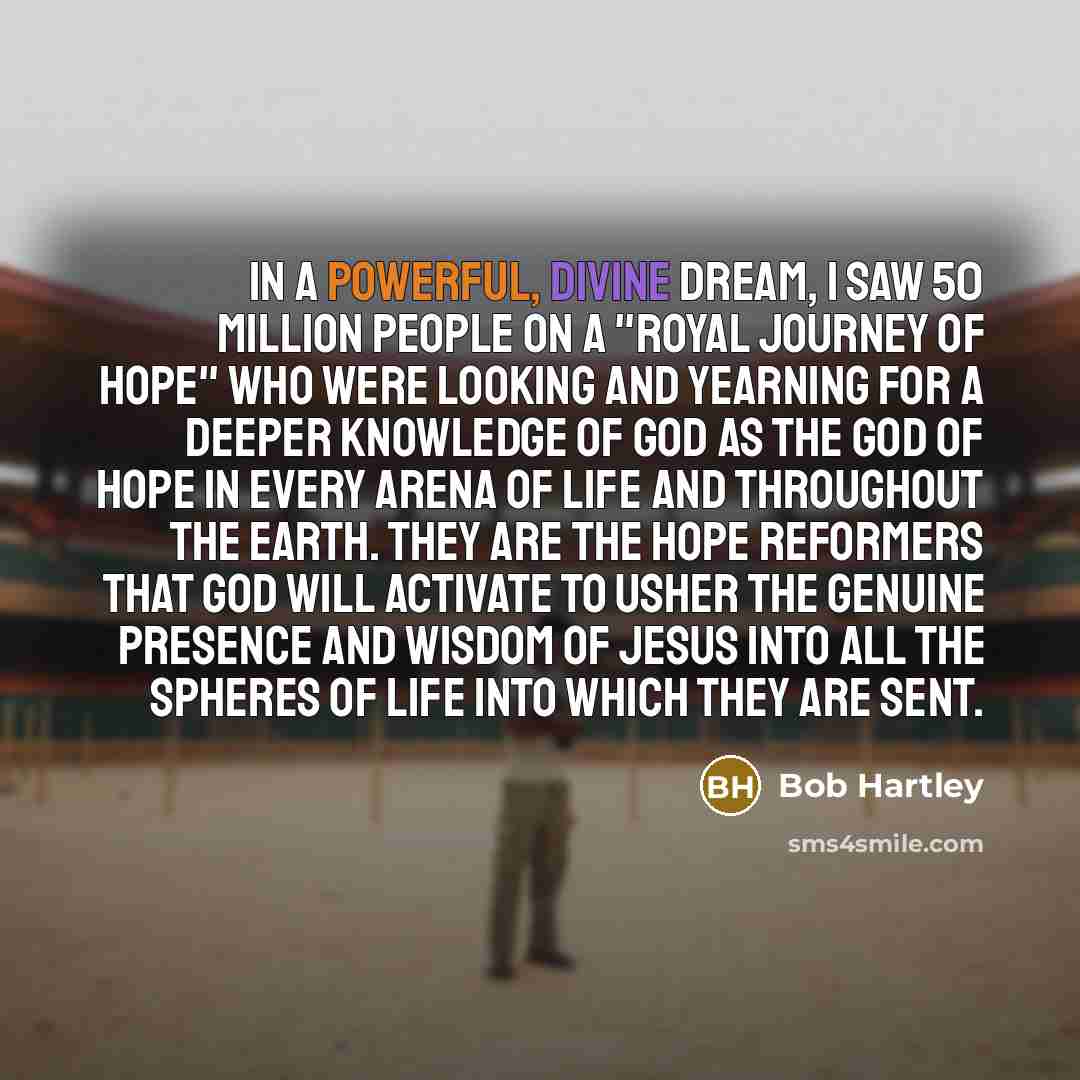 “In a powerful, divine dream, I saw 50 million people…” quote by Bob Hartley