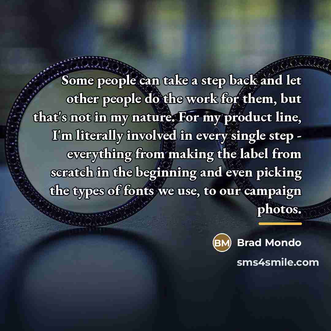 “Some people can take a step back and let other…” quote by Brad Mondo