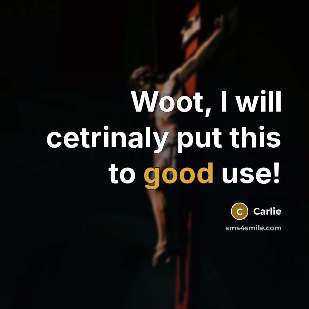 “Woot, I will cetrinaly put this to good use!…” quote by Carlie