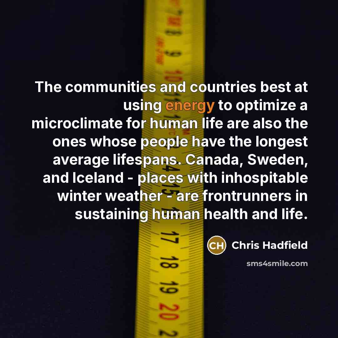 “The communities and countries best at using energy to optimize…” quote by Chris Hadfield