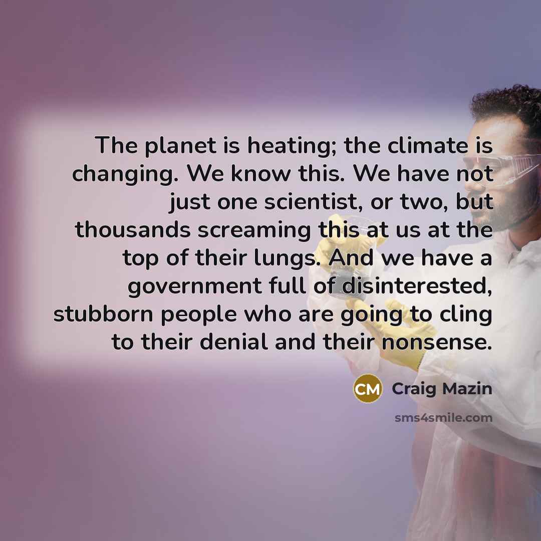 “The planet is heating; the climate is changing. We know…” quote by Craig Mazin