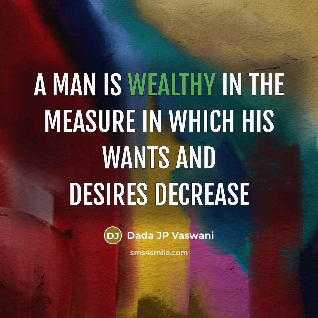“A man is wealthy in the measure in which his…” quote by Dada JP Vaswani