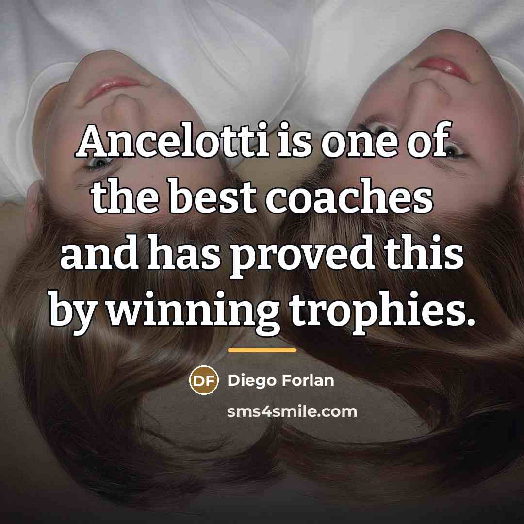 “Ancelotti is one of the best coaches and has proved…” quote by Diego Forlan