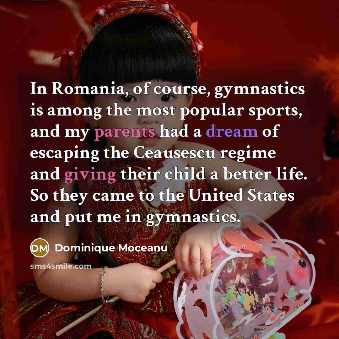 “In Romania, of course, gymnastics is among the most popular…” quote by Dominique Moceanu