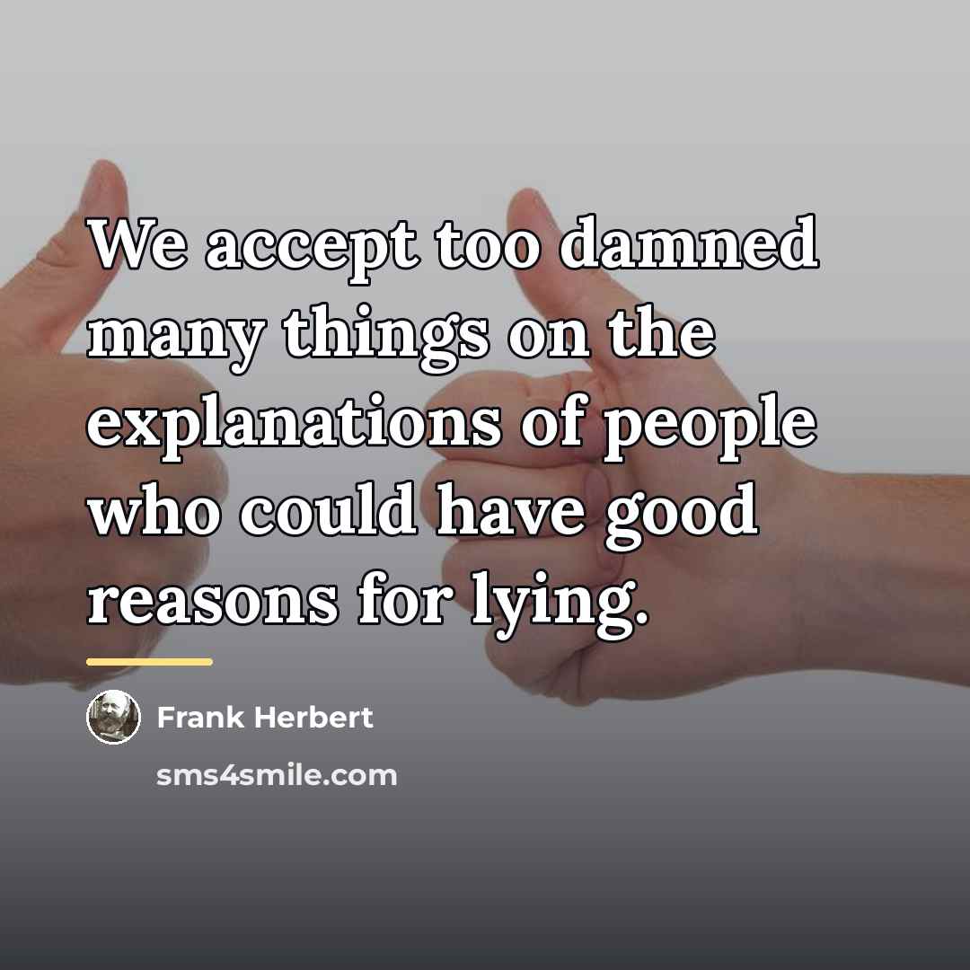 “We accept too damned many things on the explanations of…” quote by Frank Herbert