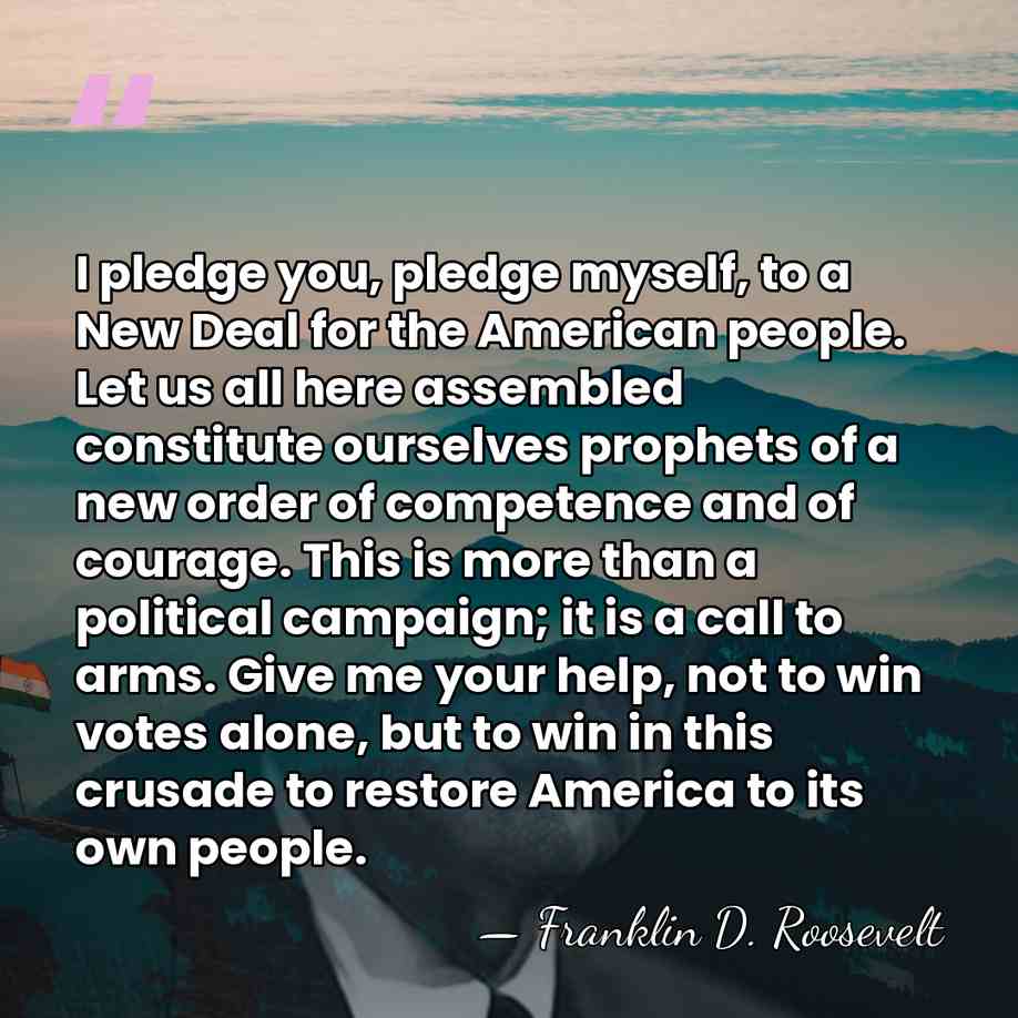 I pledge you, pledge myself, to a New Deal for the American&hellip; - Franklin D. Roosevelt