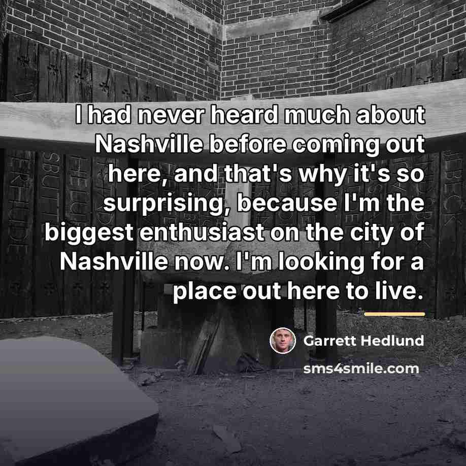 “I had never heard much about Nashville before coming out…” quote by Garrett Hedlund