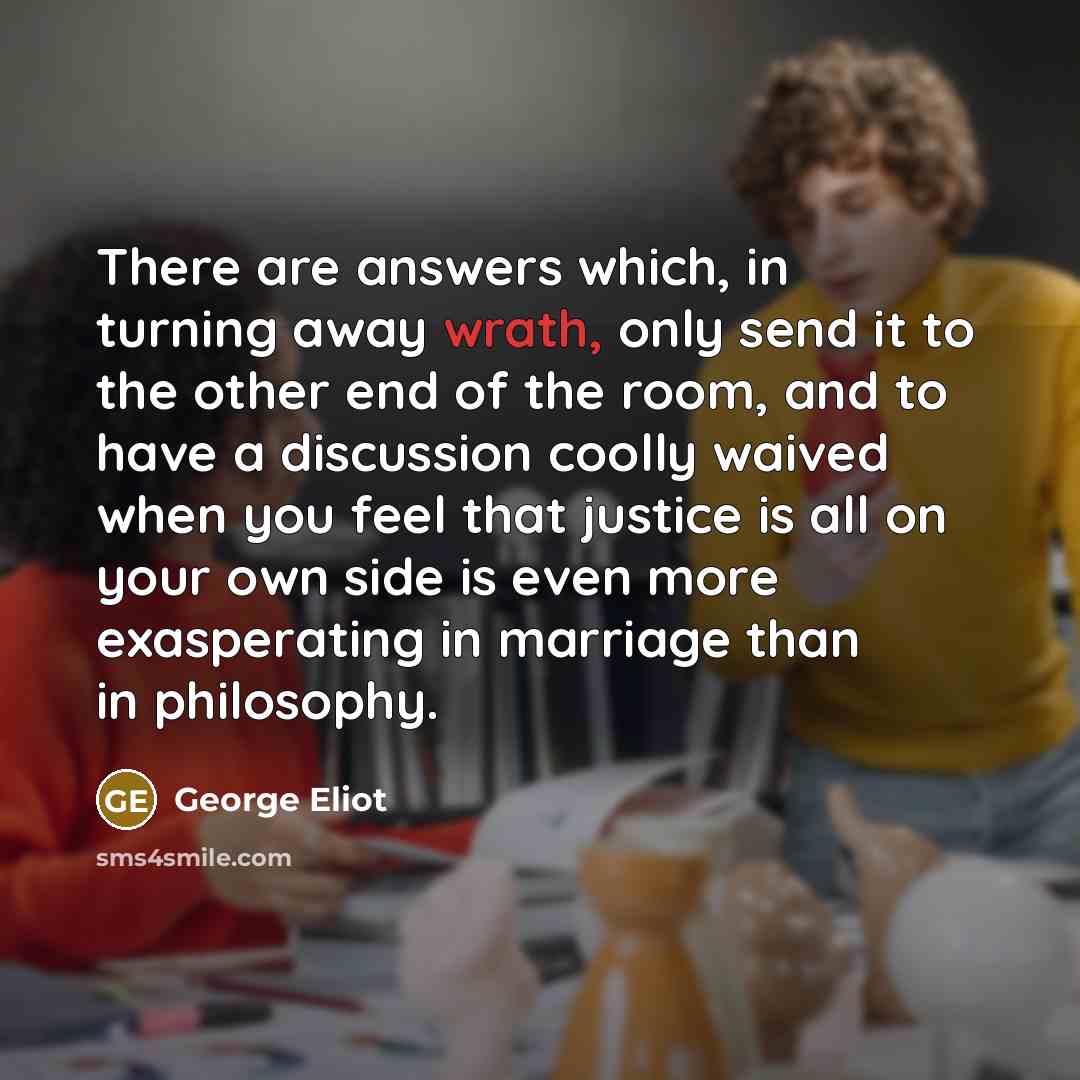 “There are answers which, in turning away wrath, only send…” quote by George Eliot
