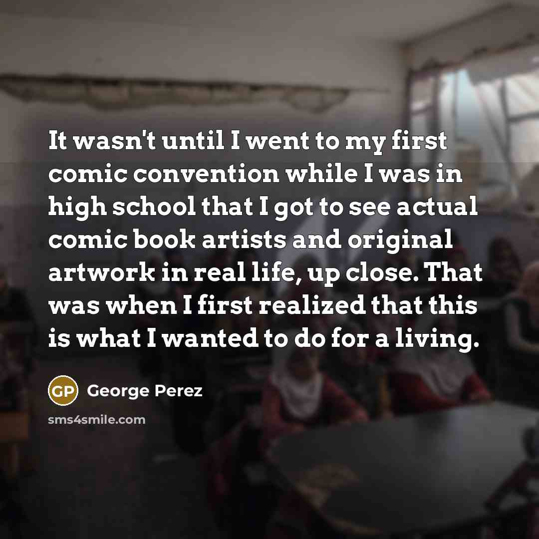 “It wasn't until I went to my first comic convention…” quote by George Perez