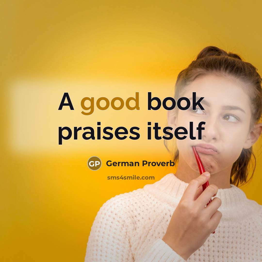“A good book praises itself…” quote by German Proverb