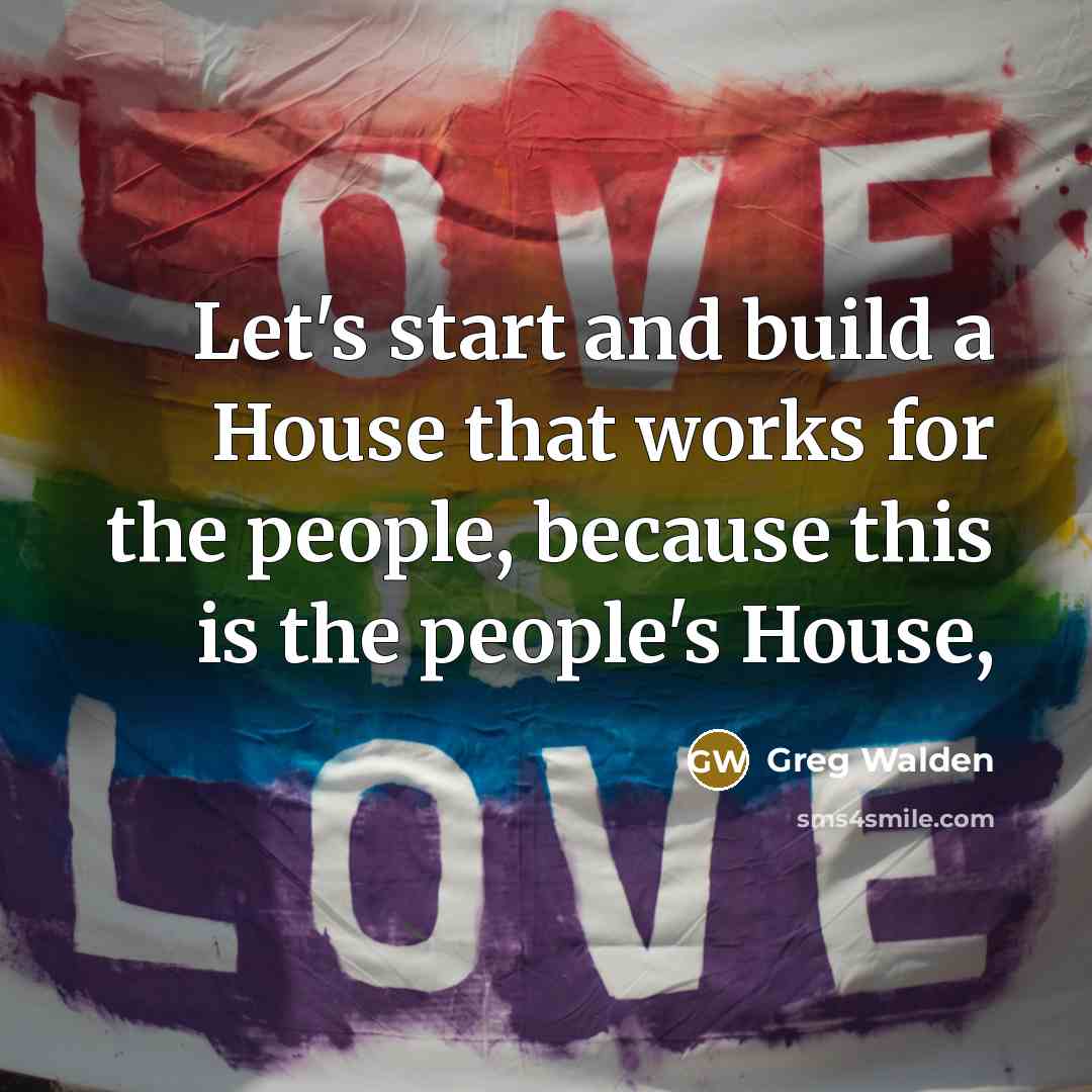 “Let's start and build a House that works for the…” quote by Greg Walden