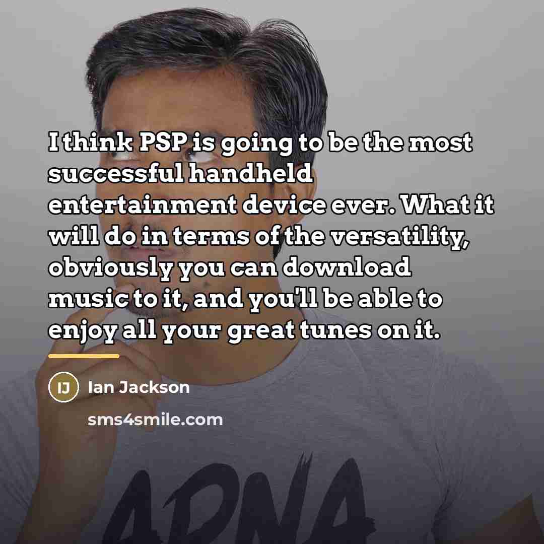 “I think PSP is going to be the most successful…” quote by Ian Jackson