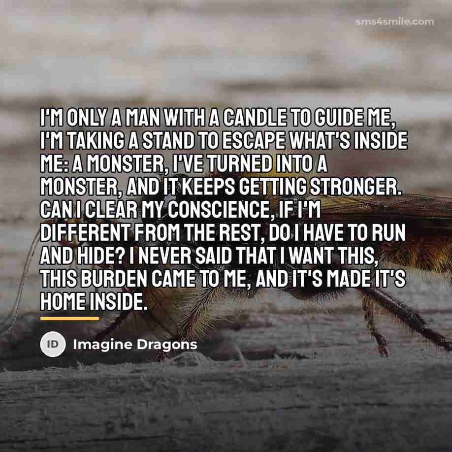 “I'm only a man with a candle to guide me,…” quote by Imagine Dragons