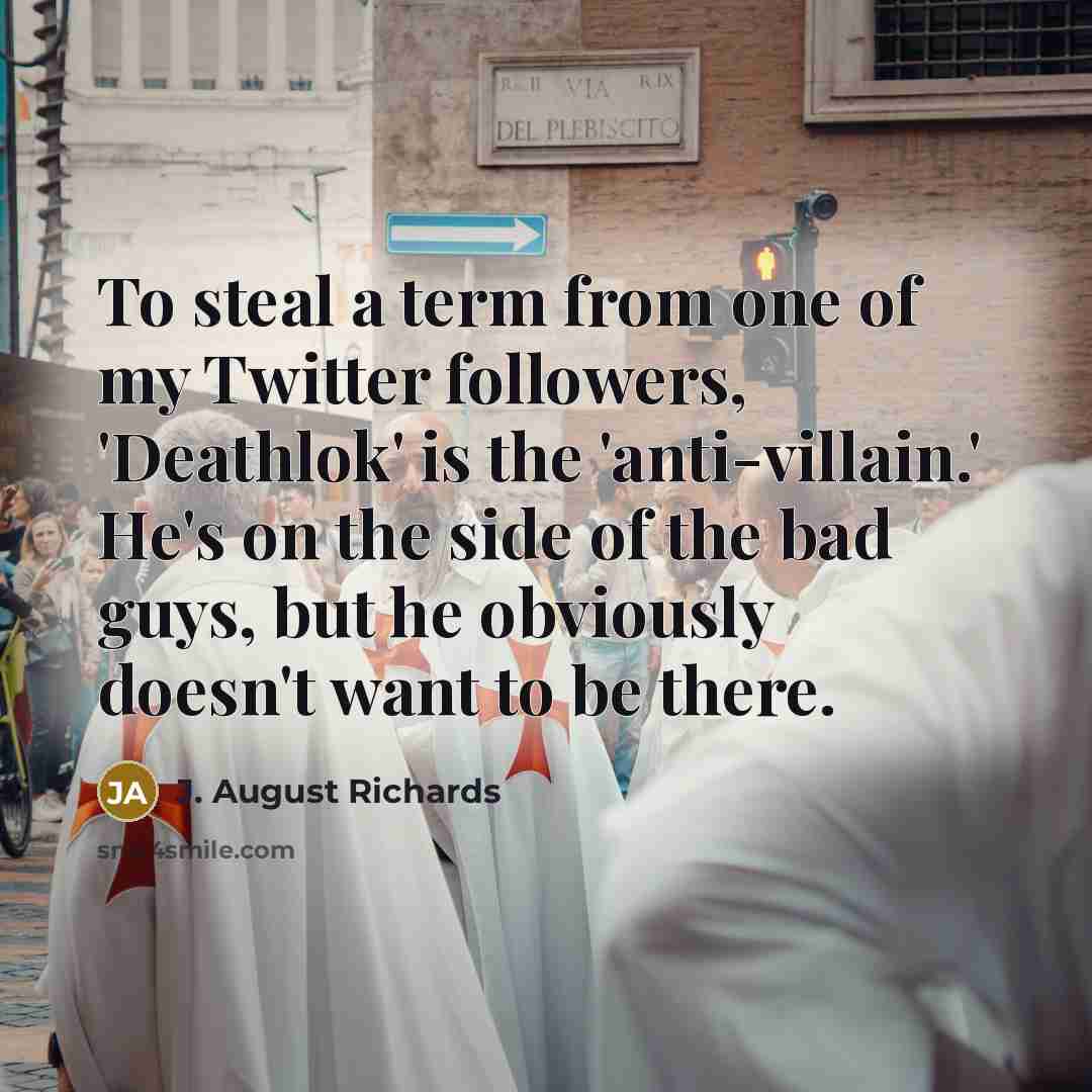 “To steal a term from one of my Twitter followers,…” quote by J. August Richards