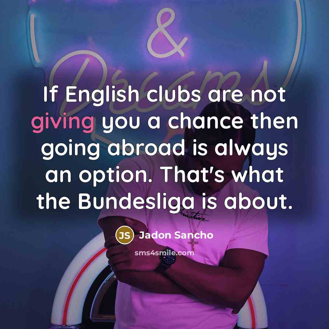 “If English clubs are not giving you a chance then…” quote by Jadon Sancho