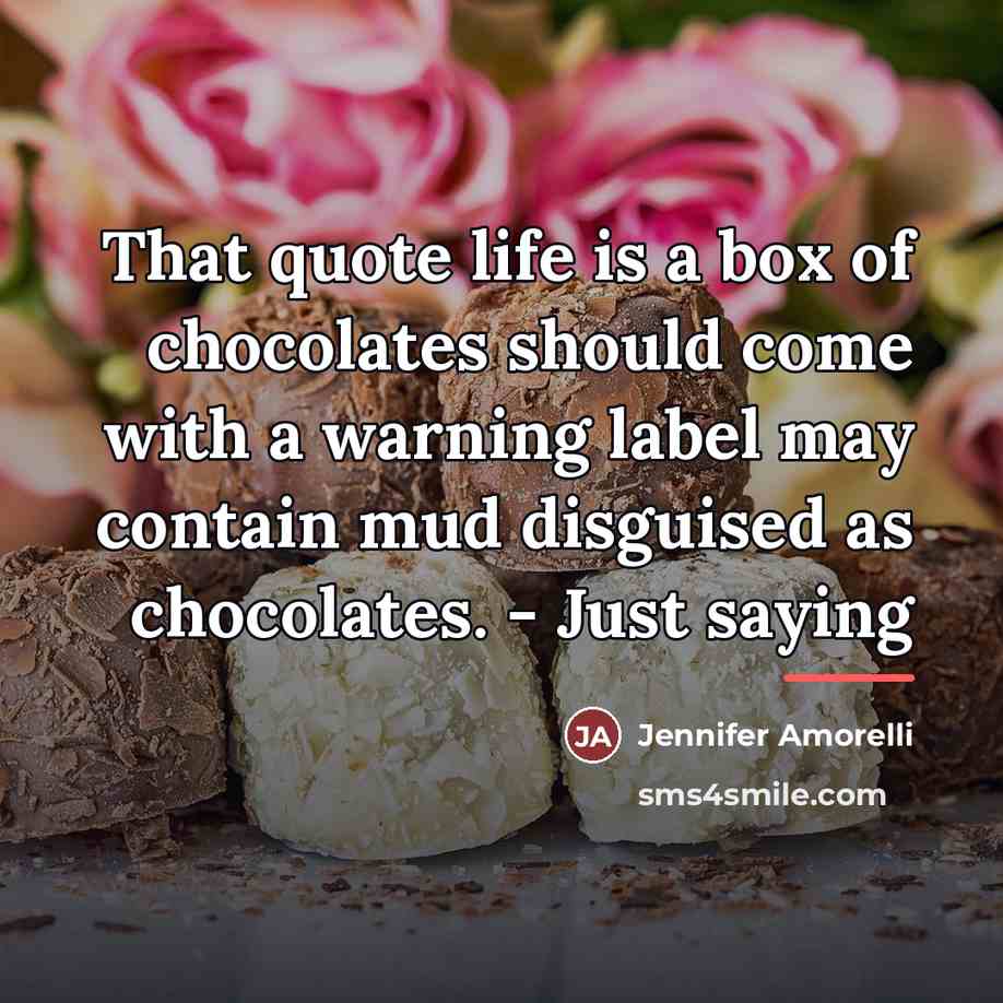 “That quote life is a box of chocolates should come…” quote by Jennifer Amorelli