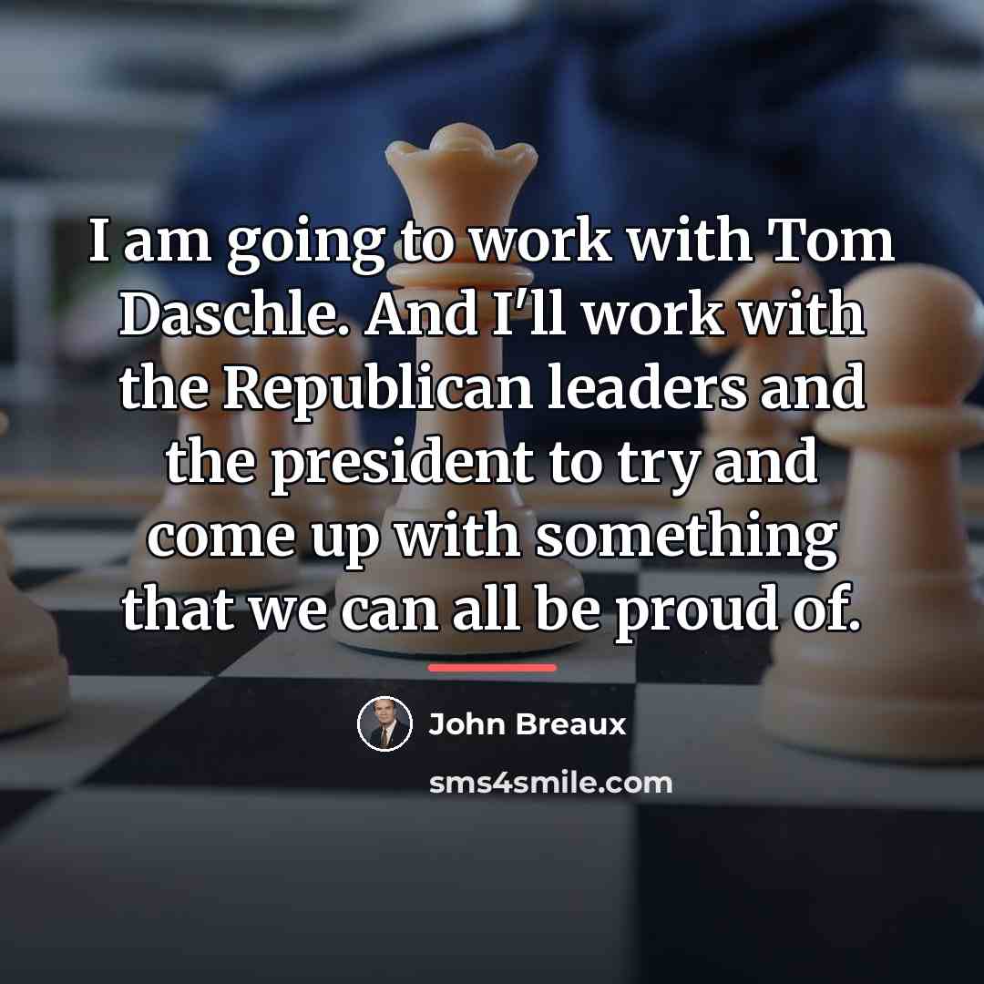 “I am going to work with Tom Daschle. And I'll…” quote by John Breaux
