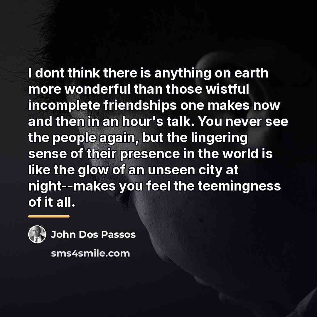 “I dont think there is anything on earth more wonderful…” quote by John Dos Passos