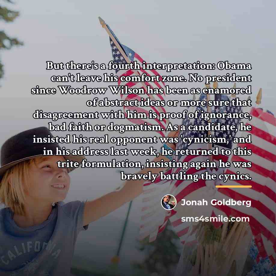 “But there's a fourth interpretation: Obama can't leave his comfort…” quote by Jonah Goldberg
