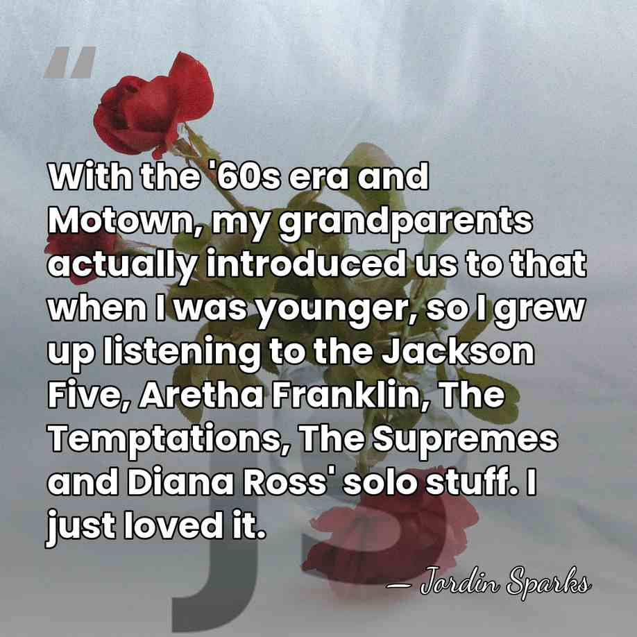 With the '60s era and Motown, my grandparents actually introduced us to&hellip; - Jordin Sparks