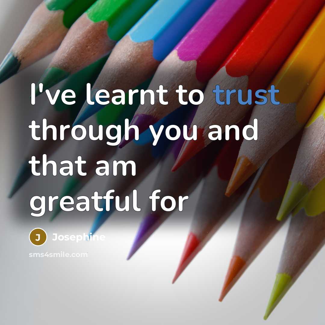 “I've learnt to trust through you and that am greatful…” quote by Josephine
