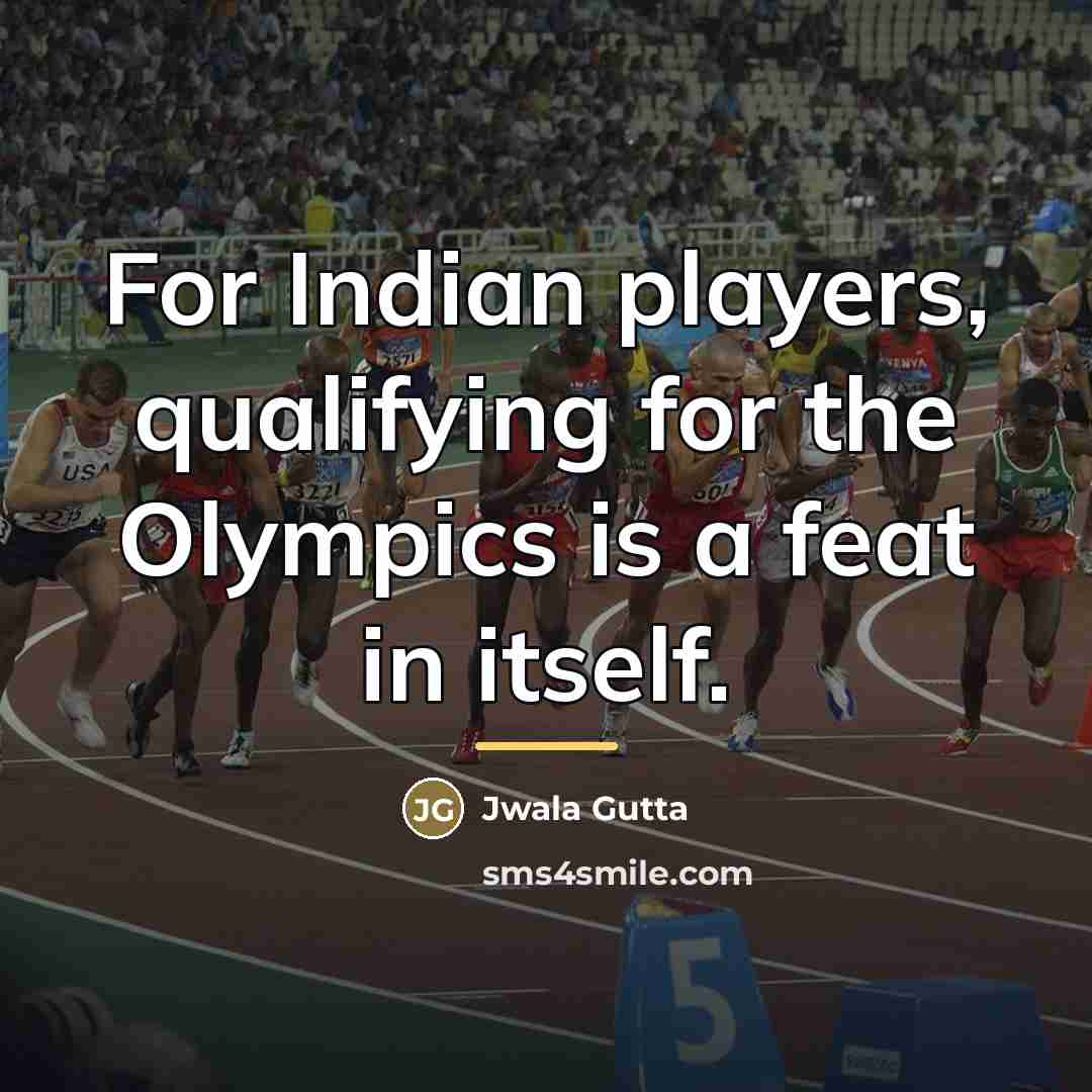 “For Indian players, qualifying for the Olympics is a feat…” quote by Jwala Gutta