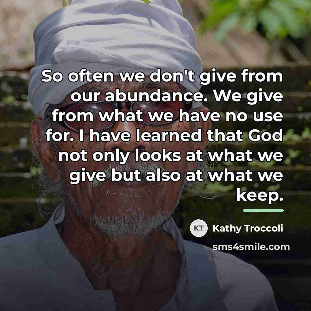 “So often we don't give from our abundance. We give…” quote by Kathy Troccoli