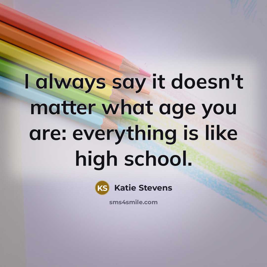 “I always say it doesn't matter what age you are:…” quote by Katie Stevens