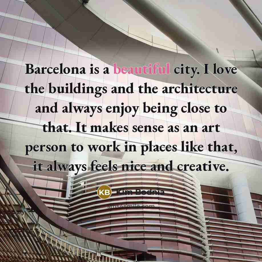 “Barcelona is a beautiful city. I love the buildings and…” quote by Kim Bodnia