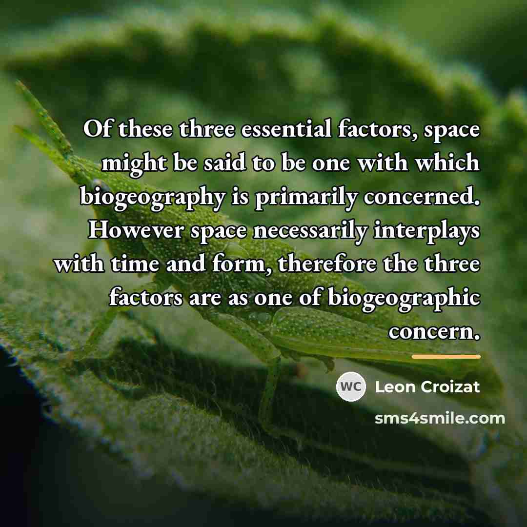 “Of these three essential factors, space might be said to…” quote by Leon Croizat