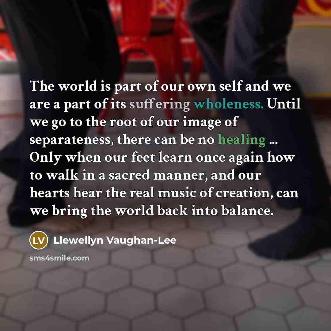 “The world is part of our own self and we…” quote by Llewellyn Vaughan-Lee